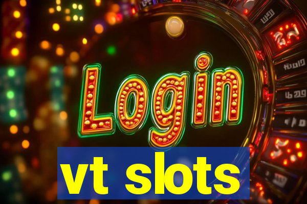 vt slots